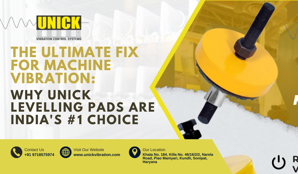 The Ultimate Fix for Machine Vibration: Why Unick Levelling Pads are India's #1 Choice